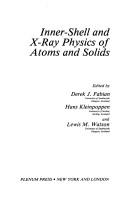 Inner-Shell and X-Ray Physics of Atoms and Solids (Physics of Atoms and Molecules)