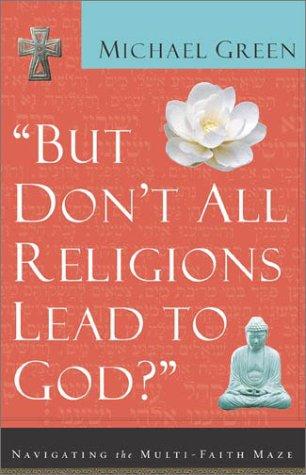 But don't all religions lead to God?