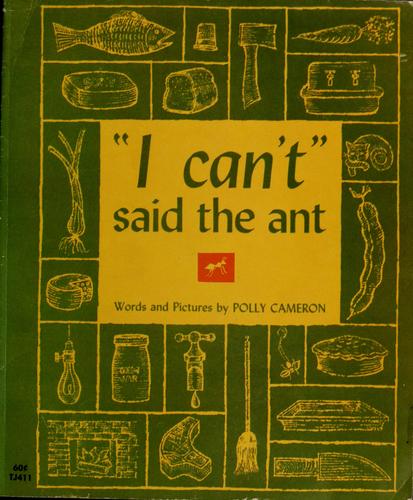 "I can't" said the ant