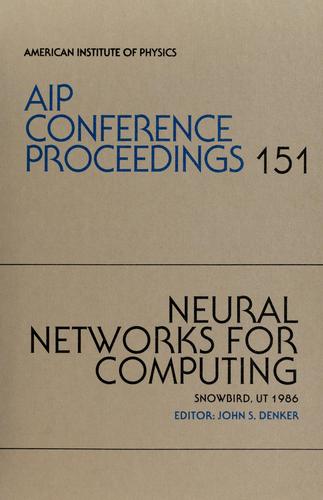 Neural networks for computing, Snowbird, UT, 1986