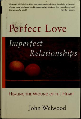 Perfect love, imperfect relationships