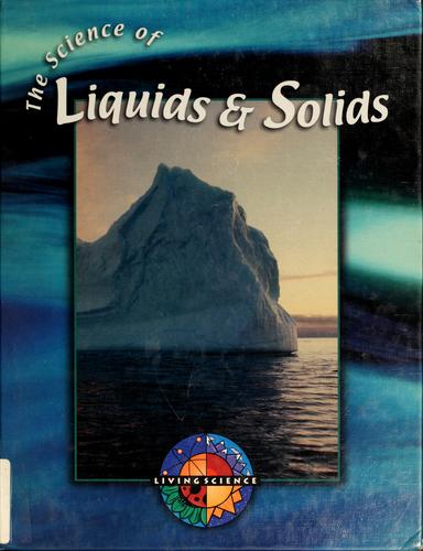 The science of liquids & solids