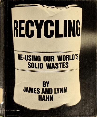 Recycling; re-using our world's solid wastes