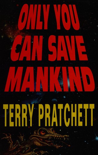 Only You Can Save Mankind