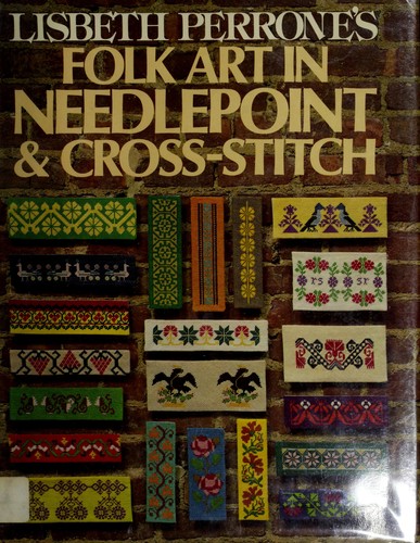 Lisbeth Perrone's Folk art in needlepoint and cross-stitch