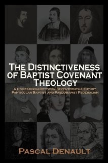 The Distinctiveness of Baptist Covenant Theology