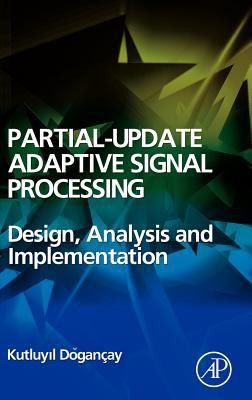 Partialupdate Adaptive Filters And Adaptive Signal Processing Design Analysis And Implementation