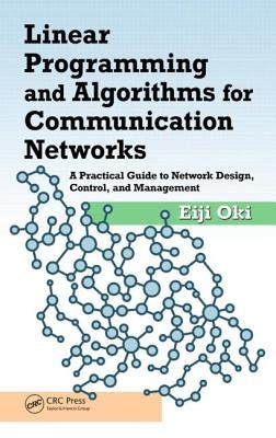 Linear Programming And Algorithms For Communication Networks A Practical Guide To Network Design Control And Management