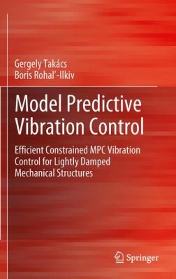 Model Predictive Vibration Control Efficient Constrained Mpc Vibration Control For Lightly Damped Mechanical Structures