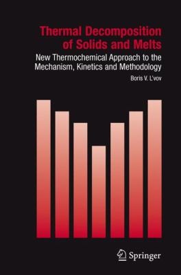 Thermal Decomposition Of Solids And Melts New Thermochemical Approach To The Mechanism Kinetics And Methodology
