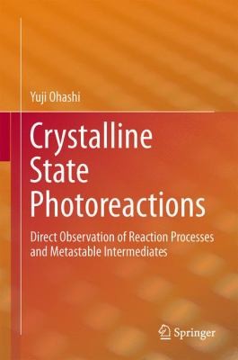 Crystalline State Photoreactions Direct Observation Of Reaction Processes And Metastable Intermediates