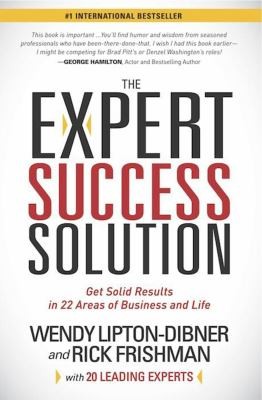 The Expert Success Solution Proven Strategies And Tools To Get Solid Results In 22 Areas Of Business And Life