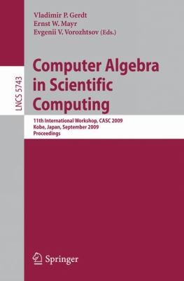 Computer Algebra In Scientific Computing 11th International Workshop Casc 2009 Kobe Japan September 1317 2009 Proceedings
