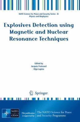 Explosives Detection Using Magnetic And Nuclear Resonance Techniques Proceedings Of The Nato Advanced Research Workshop On Explosives Detection Using Magnetic And Nuclear Resonance Techniques St Petersburg Russia 79 July 2008
