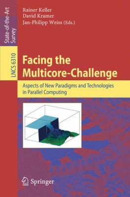 Facing The Multicorechallenge Aspects Of New Paradigms And Technologies In Parallel Computing