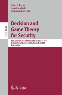 Decision And Game Theory For Security Second International Conference Gamesec 2011 College Park Maryland Usa November 1415 2011 Proceedings