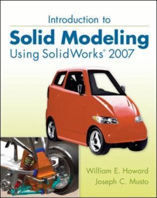 Introduction To Solid Modeling Using Solidworks 2007