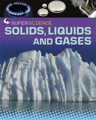 Solids Liquids and Gases
            
                Super Science