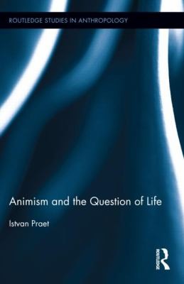Animism And The Question Of Life