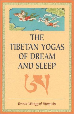 The Tibetan yogas of dream and sleep