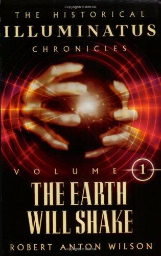 The Earth Will Shake - Historical Illuminatus Chronicles Volume 1