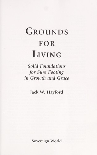 Grounds for living : solid foundations for sure footing in growth and grace