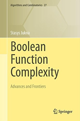 Boolean Function Complexity: Advances and Frontiers (Algorithms and Combinatorics Book 27)
