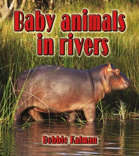 Baby Animals in Rivers (Habitats of Baby Animals)