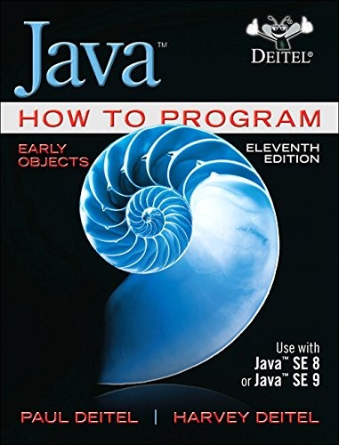 Java How to Program, Early Objects (11th Edition) (Deitel: How to Program)