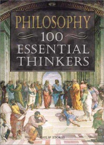Philosophy, 100 essential thinkers