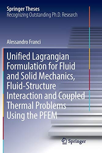 Unified Lagrangian Formulation for Fluid and Solid Mechanics, Fluid-Structure Interaction and Coupled Thermal Problems Using the PFEM