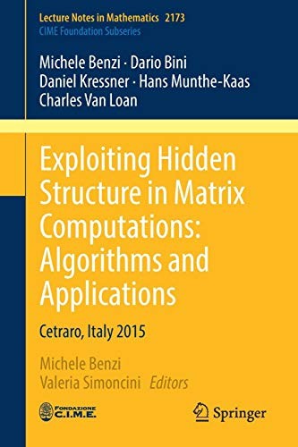 Exploiting Hidden Structure in Matrix Computations : Algorithms and Applications