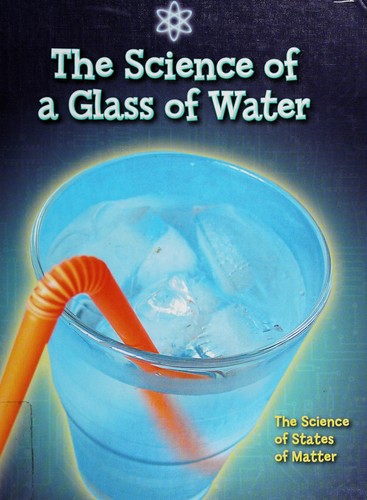 The science of a glass of water