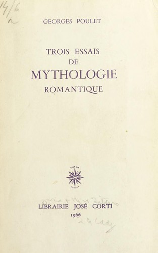 Trois essais de mythologie romantique