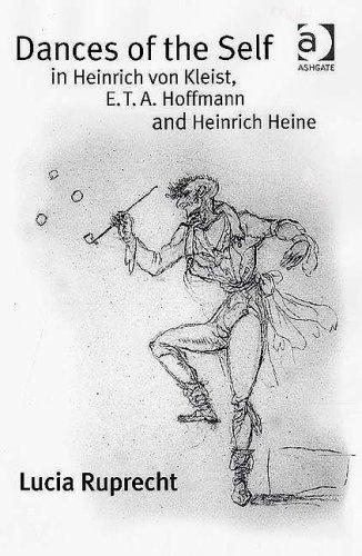 DANCES OF THE SELF IN HEINRICH VON KLEIST, E.T.A. HOFFMANN, AND HEINRICH HEINE