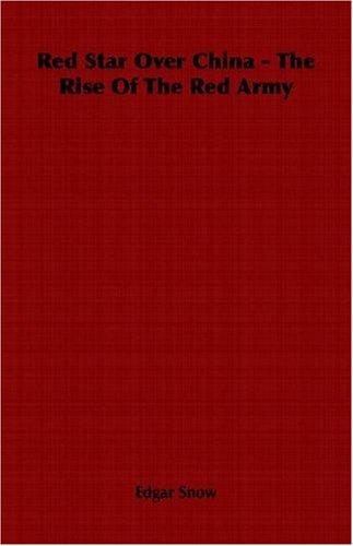 Red Star Over China - The Rise Of The Red Army