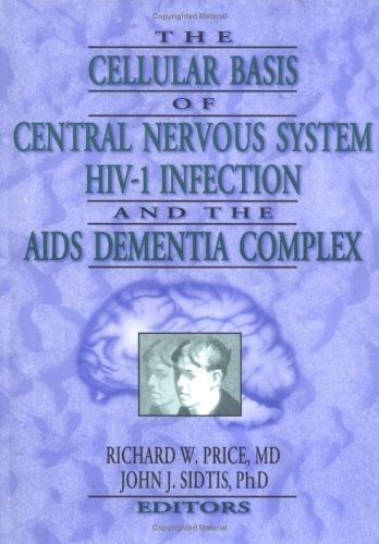 The cellular basis of central nervous system HIV-1 infection and the AIDS dementia complex