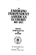 An Emerging independent American economy, 1815-1875