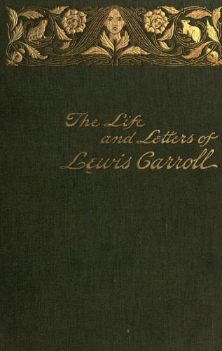 The life and letters of Lewis Carroll (Rev. C.L. Dodgson)