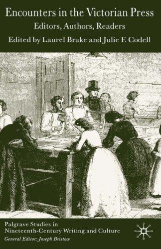 ENCOUNTERS IN THE VICTORIAN PRESS: EDITORS, AUTHORS, READERS; ED. BY LAUREL BRAKE