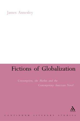 Fictions of Globalization (Continuum Literary Studies)