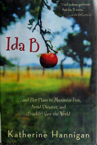 Ida B. ...and Her Plans to Maximize Fun, Avoid Disaster, and (Possibly) Save the World