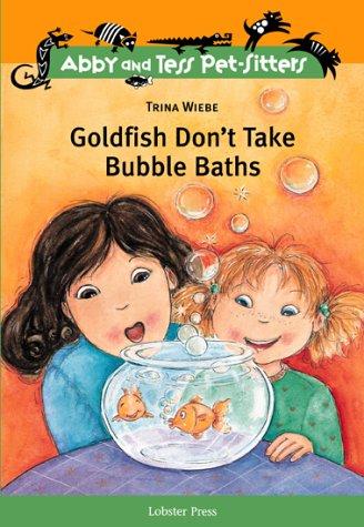 Goldfish Don't Take Bubble Baths (Abby and Tess Pet-Sitters)