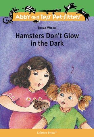 Hamsters Don't Glow in the Dark (Abby and Tess Pet-Sitters)