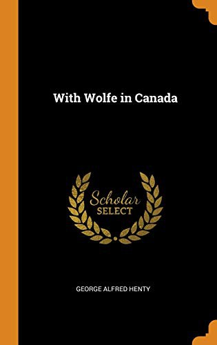 With Wolfe in Canada; or, Winning of a continent