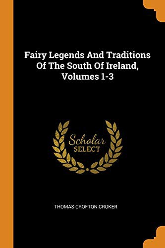 Fairy legends and traditions of the south of Ireland
