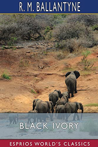Black Ivory Adventure Among The Slavers Of East Africa