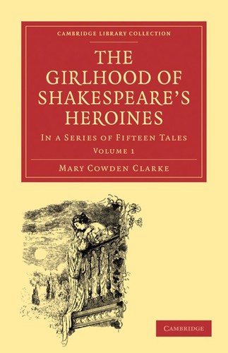 The Girlhood of Shakespeare's Heroines; A Series of Fifteen Tales